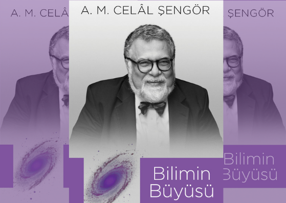 Celal Şengör’den Yeni Kitap: Bilimin Büyüsü